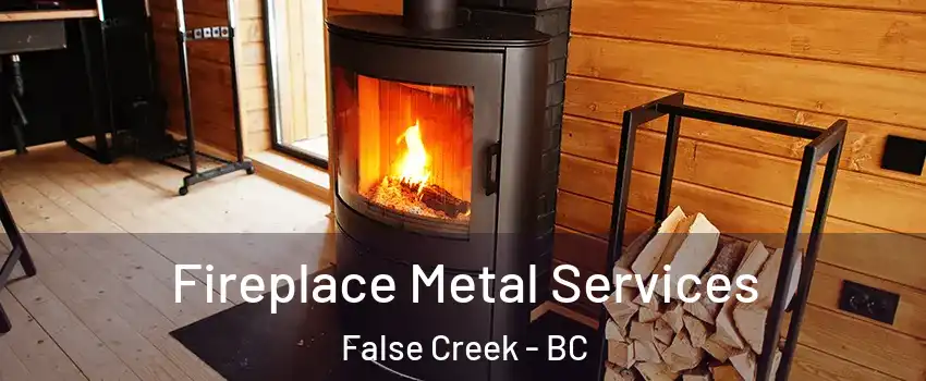 Fireplace Metal Services False Creek - BC