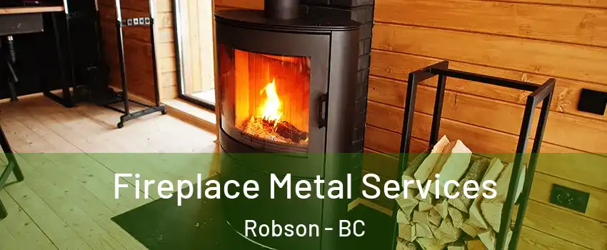 Fireplace Metal Services Robson - BC