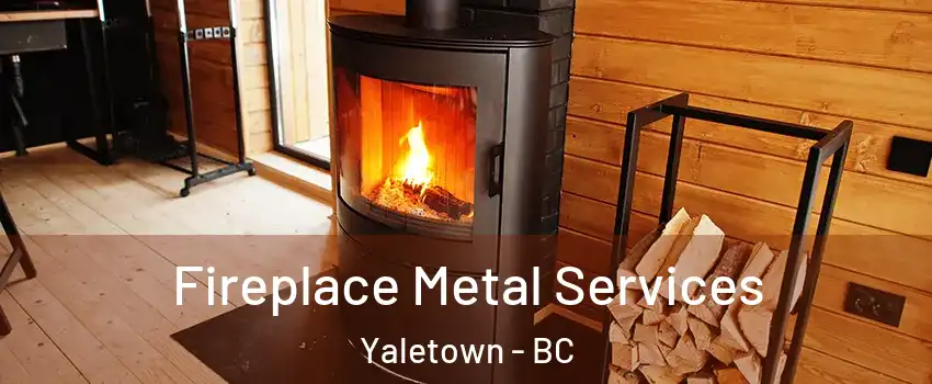 Fireplace Metal Services Yaletown - BC