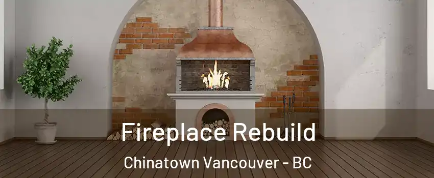  Fireplace Rebuild Chinatown Vancouver - BC