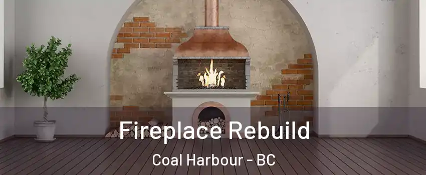  Fireplace Rebuild Coal Harbour - BC