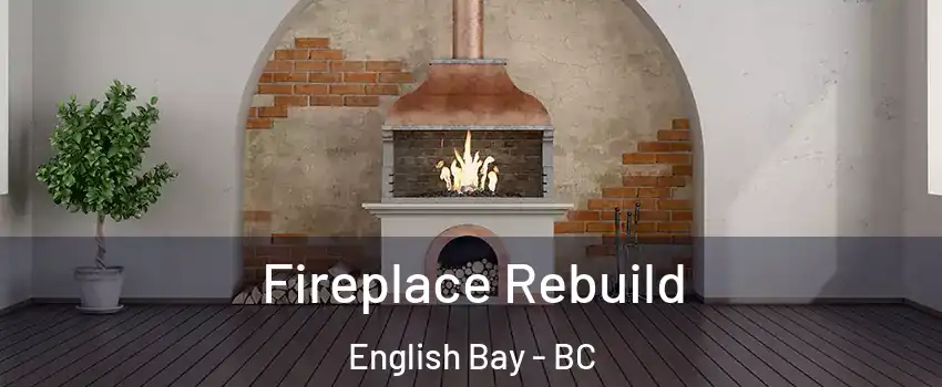  Fireplace Rebuild English Bay - BC
