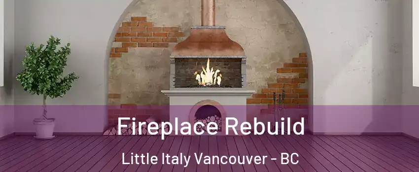  Fireplace Rebuild Little Italy Vancouver - BC