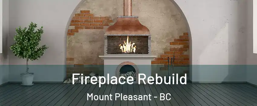 Fireplace Rebuild Mount Pleasant - BC