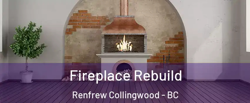  Fireplace Rebuild Renfrew Collingwood - BC