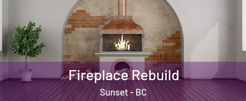  Fireplace Rebuild Sunset - BC