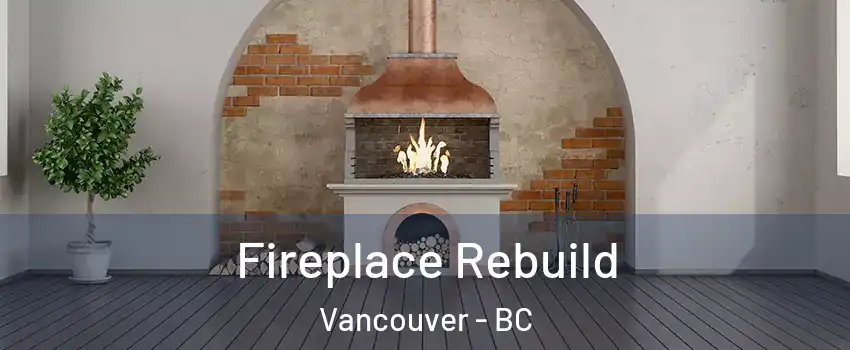  Fireplace Rebuild Vancouver - BC