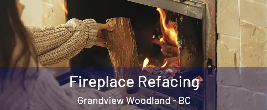  Fireplace Refacing Grandview Woodland - BC