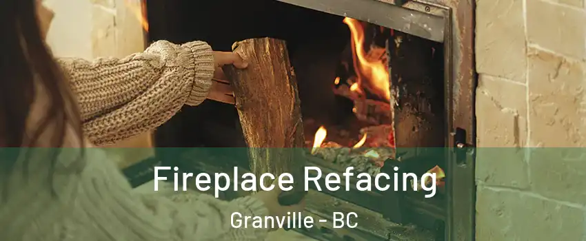  Fireplace Refacing Granville - BC