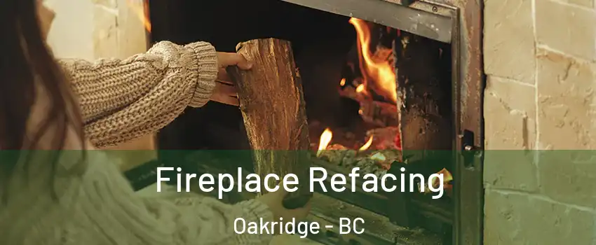  Fireplace Refacing Oakridge - BC