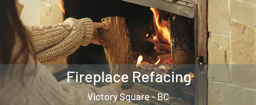  Fireplace Refacing Victory Square - BC