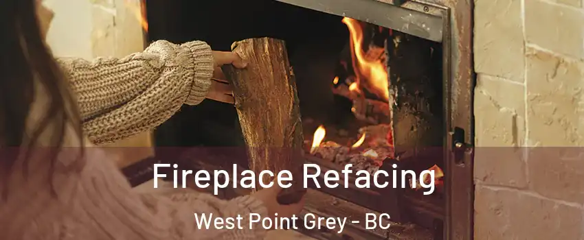  Fireplace Refacing West Point Grey - BC