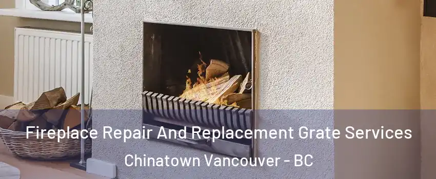  Fireplace Repair And Replacement Grate Services Chinatown Vancouver - BC