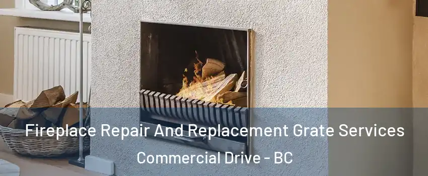  Fireplace Repair And Replacement Grate Services Commercial Drive - BC