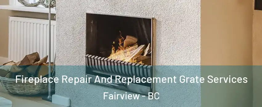  Fireplace Repair And Replacement Grate Services Fairview - BC
