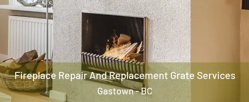  Fireplace Repair And Replacement Grate Services Gastown - BC