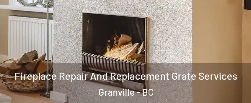  Fireplace Repair And Replacement Grate Services Granville - BC