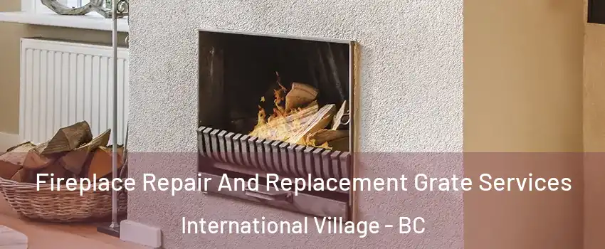  Fireplace Repair And Replacement Grate Services International Village - BC