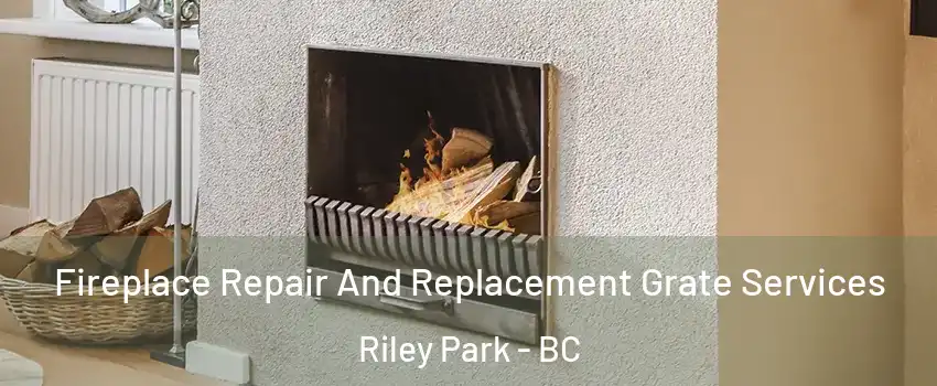  Fireplace Repair And Replacement Grate Services Riley Park - BC