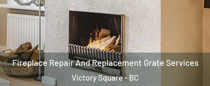  Fireplace Repair And Replacement Grate Services Victory Square - BC