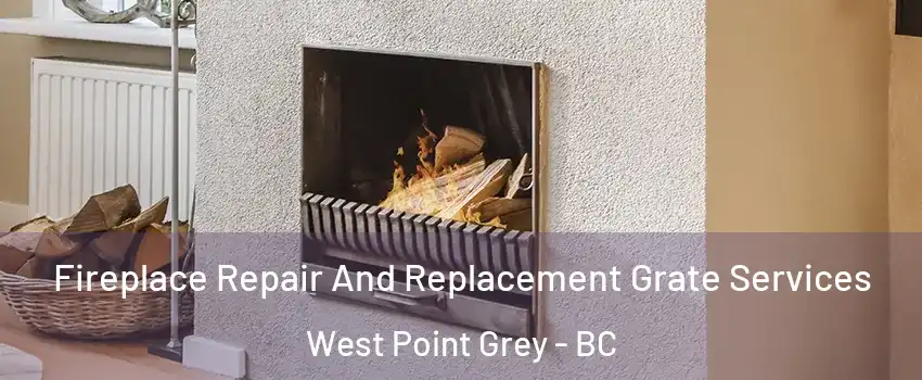  Fireplace Repair And Replacement Grate Services West Point Grey - BC