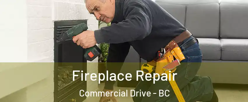  Fireplace Repair Commercial Drive - BC