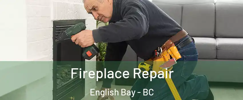  Fireplace Repair English Bay - BC