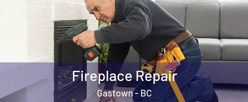  Fireplace Repair Gastown - BC