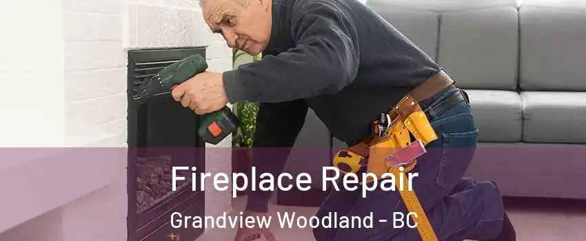  Fireplace Repair Grandview Woodland - BC