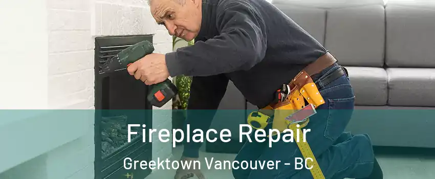  Fireplace Repair Greektown Vancouver - BC