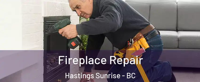  Fireplace Repair Hastings Sunrise - BC