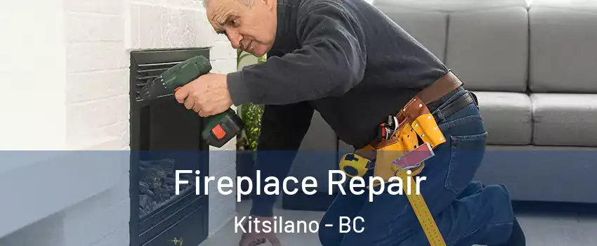  Fireplace Repair Kitsilano - BC