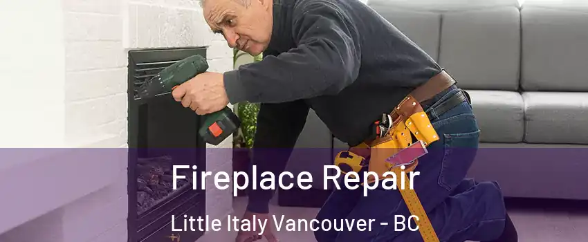  Fireplace Repair Little Italy Vancouver - BC
