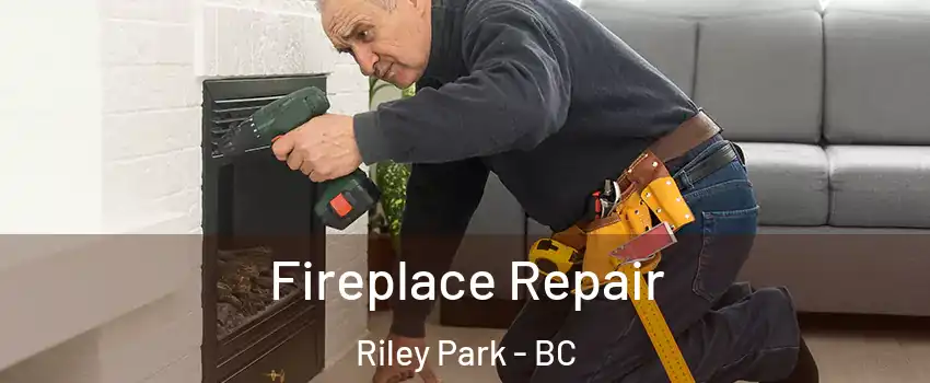  Fireplace Repair Riley Park - BC