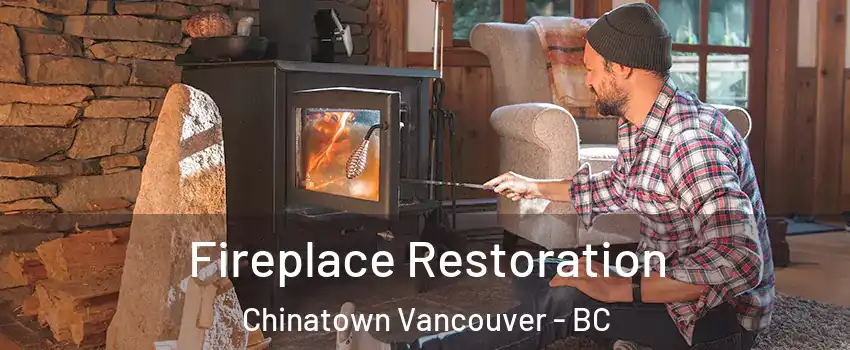  Fireplace Restoration Chinatown Vancouver - BC