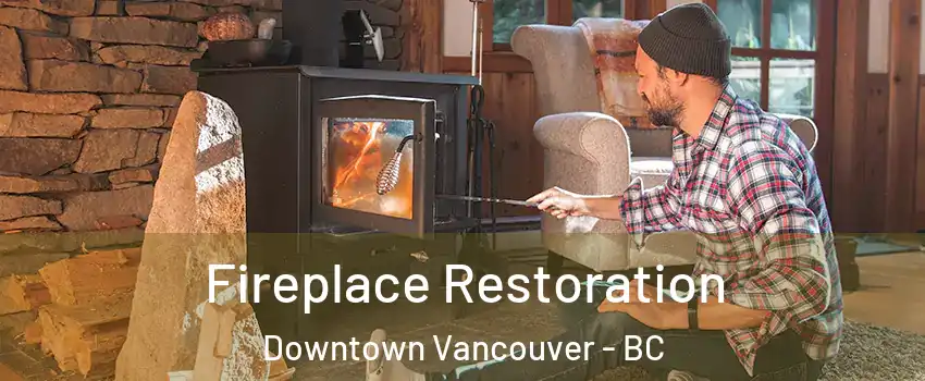  Fireplace Restoration Downtown Vancouver - BC