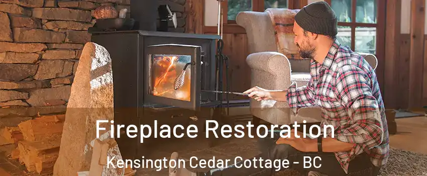  Fireplace Restoration Kensington Cedar Cottage - BC