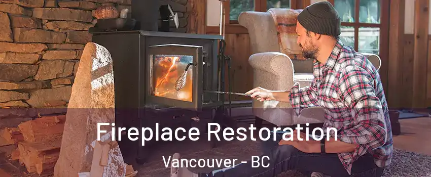  Fireplace Restoration Vancouver - BC