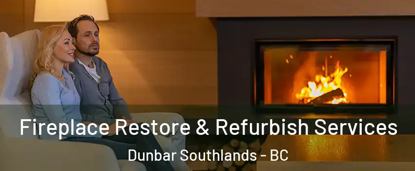 Fireplace Restore & Refurbish Services Dunbar Southlands - BC