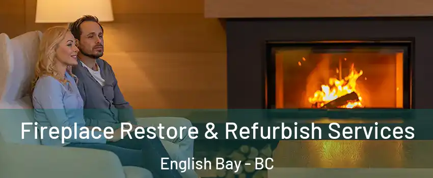 Fireplace Restore & Refurbish Services English Bay - BC