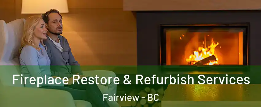  Fireplace Restore & Refurbish Services Fairview - BC