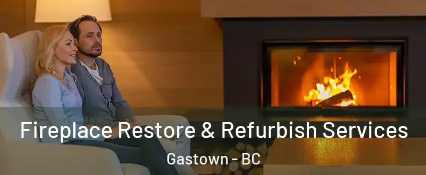  Fireplace Restore & Refurbish Services Gastown - BC