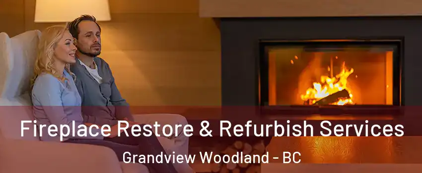  Fireplace Restore & Refurbish Services Grandview Woodland - BC