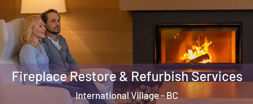  Fireplace Restore & Refurbish Services International Village - BC