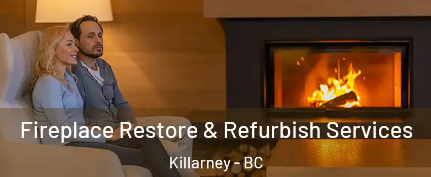  Fireplace Restore & Refurbish Services Killarney - BC