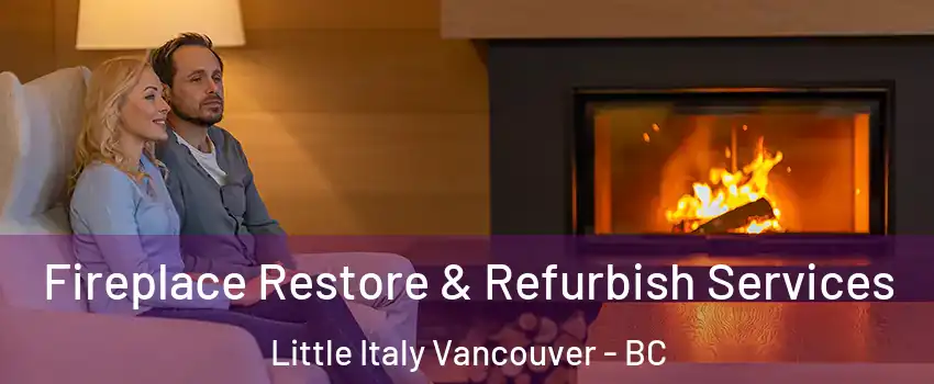  Fireplace Restore & Refurbish Services Little Italy Vancouver - BC