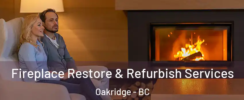  Fireplace Restore & Refurbish Services Oakridge - BC