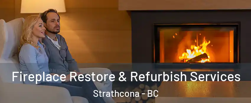  Fireplace Restore & Refurbish Services Strathcona - BC