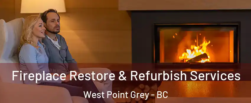  Fireplace Restore & Refurbish Services West Point Grey - BC