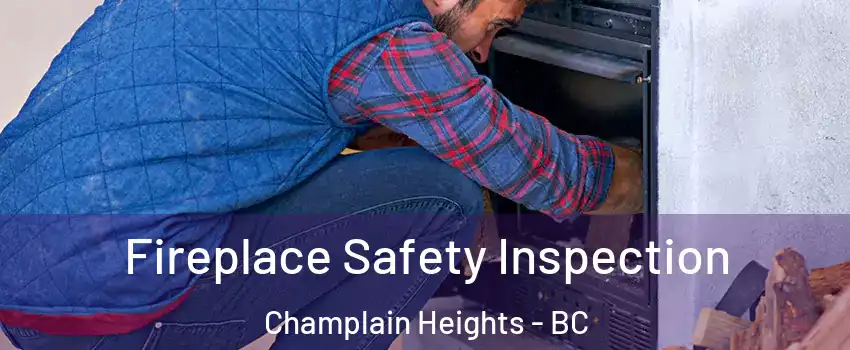  Fireplace Safety Inspection Champlain Heights - BC